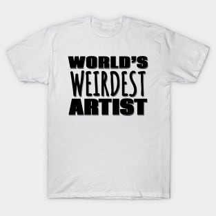 World's Weirdest Artist T-Shirt